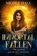 Immortal Fallen (Rise of the Lost Gods #4) by Nicole Hall