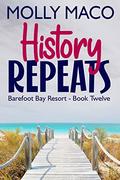 History Repeats : (Barefoot Bay Resort #12) by Molly Maco