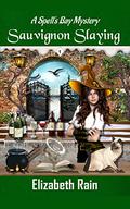 Sauvignon Slaying (Spell's Bay Mysteries #1) by Elizabeth Rain