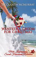 Wanted: A Groom for Christmas by Jacquolyn McMurray