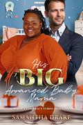 His Big, Arranged Baby Mama: BWWM, BBW, Plus Size, Arranged Baby, Billionaire Romance (Plus Size Loving Billionaires #18) by BWWM Club