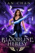 Bloodline Heresy: An Urban Fantasy Academy Novel (Bloodline Academy #9) by Lan Chan