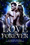 Love is Forever: A Limited Edition Collection of Romance by Ramsey Savage