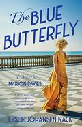 The Blue Butterfly, A Novel of Marion Davies by Leslie Johansen Nack