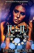 Ju-Ju: A Queen Pin's Story: Book 1 by Fatima Munroe