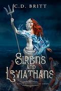 Sirens and Leviathans (The Reign of Goddesses #2) by C.D. Britt