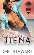 Fighting for Jiena (Laguna Beach Cops #3) by Dee Stewart