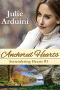 Anchored Hearts (Surrendering Hearts #1) by Julie Arduini