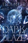 Dark Blaze (Fire Within #6) by Ella M. Lee