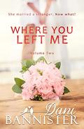 Where You Left Me, Vol. 2 (Where You Left Me #2) by Dani Bannister
