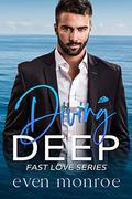 Diving Deep (Fast Love #1) by Even Monroe