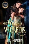His Wicked Whispers (The Prince of Whispers Trilogy #1) by Jen Bradlee