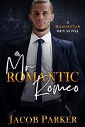 Mr. Romantic Romeo by Jacob Parker