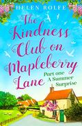 The Kindness Club on Mapleberry Lane - Part One: A Summer Surprise by Helen Rolfe