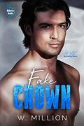 Fake Crown (Bellerive Royals #1) by W. Million