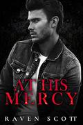 At His Mercy: A Dark Mafia Romance by Raven Scott