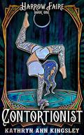 The Contortionist by Kathryn Ann Kingsley