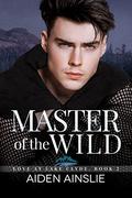 Master of the Wild (Love at Lake Clyde #2) by Aiden Ainslie