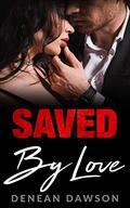 Saved By Love: A Mafia Protector Romance (The Four Families #2) by Denean Dawson
