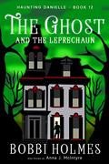 The Ghost and the Leprechaun by Bobbi Holmes, Anna J. McIntyre