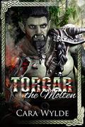 Torgar the Molten by Cara Wylde