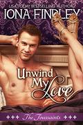 Unwind My Love: The Toussaints #2 (The Toussaints #2) by Iona Findley