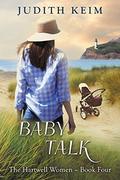 Baby Talk (The Hartwell Women #4) by Judith S. Keim