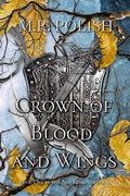 Crown of Blood and Wings (Ash Kingdom #1) by M.R. Polish