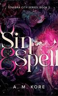 Sin & Spell (Tenebra City #2) by A.M. Kore
