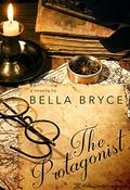 The Protagonist by Bella Bryce
