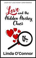 Love and the Hidden Hockey Clues (Laugh-out-Loud Hockey Caper Romance #1) by Linda O'Connor