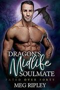 Dragon's Midlife Soulmate  (Shifter Nation: Fated Over Forty) by Meg Ripley