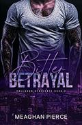 Bitter Betrayal (Callahan Syndicate #2) by Meaghan Pierce
