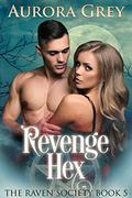 Revenge Hex (The Raven Society #5) by Aurora Grey