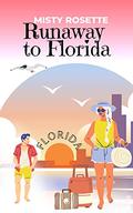 Runaway to Florida (Runaway Romance #3) by Misty Rosette