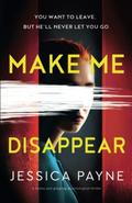 Make Me Disappear by Jessica Payne