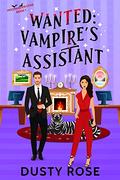 Wanted: Vampire's Assistant : (Moonhaven Cove #1) by Dusty Rose