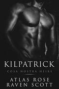Kilpatrick (Cosa Nostra Heirs #3) by Raven Scott