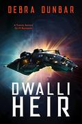 Dwalli Heir: A Twenty Sectors Sci-Fi Romance by Debra Dunbar