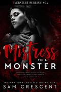 Mistress to a Monster by Sam Crescent