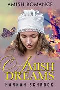 Amish Dreams by Hannah Schrock