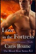 Love in the Fortress: A Paranormal Romance Novella  (The Blood Rose Series) by Caris Roane