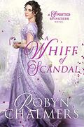 A Whiff of Scandal (Spirited Spinsters #2) by Robyn Chalmers