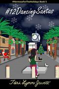 #12DancingSantas: A Romantic Comedy by Tari Lynn Jewett