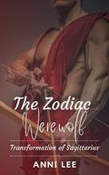 The Zodiac Werewolf: Transformation of Sagittarius (The Zodiac Werewolf #12) by Anni Lee
