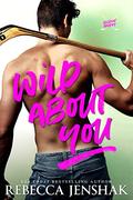 Wild About You by Rebecca Jenshak