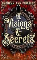 Of Visions & Secrets by Kathryn Ann Kingsley