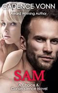 SAM: A Choice & Consequence Novel (book #4) by Cadence Vonn