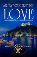 An Inopportune Love (Love On The Pacific Shores #9) by Rebecca Rohman