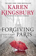 Forgiving Paris: A Novel by Karen Kingsbury